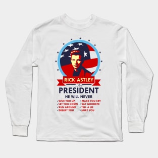 Rick Astley for President Long Sleeve T-Shirt
